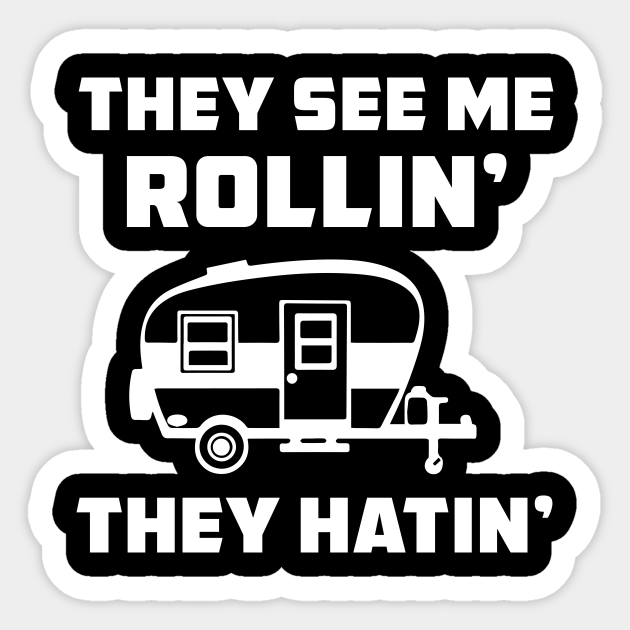 They See Me Rollin They Hatin Rv Camper Sticker Teepublic 0778